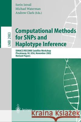 Computational Methods for SNPs and Haplotype Inference: DIMACS/RECOMB Satellite Workshop, Piscataway, NJ, USA, November 21-22, 2002, Revised Papers Sorin Istrail, Michael Waterman, Andrew Clark 9783540212492