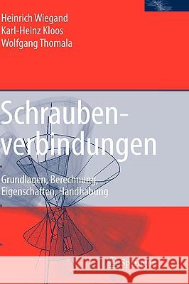 Schraubenverbindungen: Grundlagen, Berechnung, Eigenschaften, Handhabung Kloos, Karl-Heinz 9783540212829 Springer