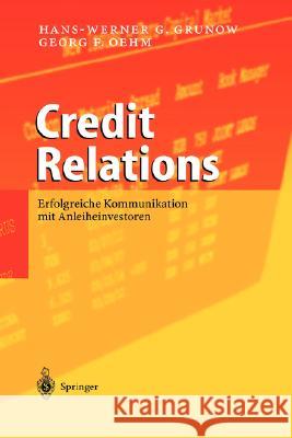 Credit Relations: Erfolgreiche Kommunikation Mit Anleiheinvestoren Grunow, Hans-Werner G. 9783540212881 Springer