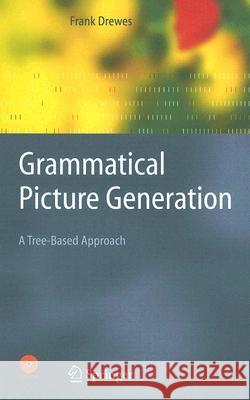 grammatical picture generation: a tree-based approach  Drewes, Frank 9783540213048 Springer