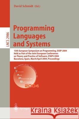 Programming Languages and Systems: 13th European Symposium on Programming, ESOP 2004, Held as Part of the Joint European Conferences on Theory and Pra Schmidt, David 9783540213130 Springer