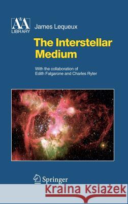 The Interstellar Medium James Lequeux 9783540213260 Springer