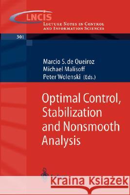Optimal Control, Stabilization and Nonsmooth Analysis M. S. d M. Malisoff P. Wolenski 9783540213307 Springer