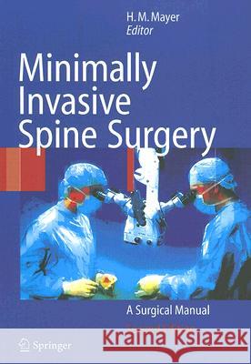 Minimally Invasive Spine Surgery: A Surgical Manual Mayer, H. Michael 9783540213475