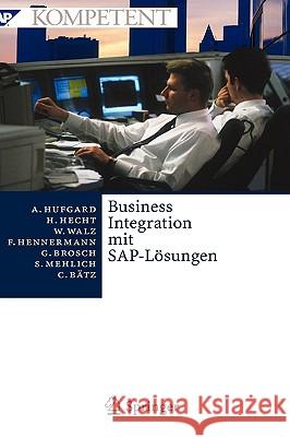 Business Integration Mit Sap-Lösungen: Potenziale, Geschäftsprozesse, Organisation Und Einführung Hufgard, Andreas 9783540213505 Springer