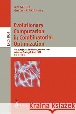 Evolutionary Computation in Combinatorial Optimization: 4th European Conference, Evocop 2004, Coimbra, Portugal, April 5-7, 2004, Proceedings Gottlieb, Jens 9783540213673 Springer