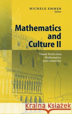 Mathematics and Culture II: Visual Perfection: Mathematics and Creativity Emmer, Michele 9783540213680 Springer
