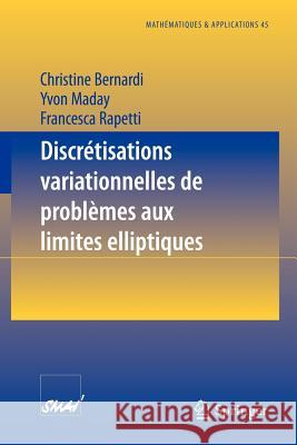 Discrétisations Variationnelles de Problèmes Aux Limites Elliptiques Bernardi, Christine 9783540213697 Springer