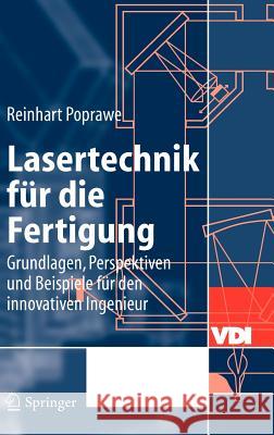 Lasertechnik Für Die Fertigung: Grundlagen, Perspektiven Und Beispiele Für Den Innovativen Ingenieur Poprawe, Reinhart 9783540214069