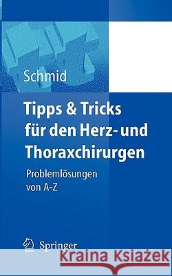 Tipps Und Tricks Für Den Herz- Und Thoraxchirurgen: Problemlösungen Von a - Z Stockhausen, D. 9783540214410 Springer