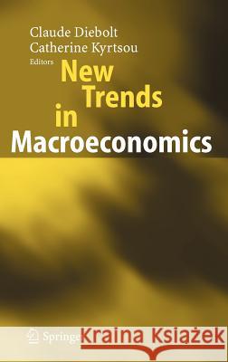 New Trends in Macroeconomics Claude Diebolt Catherine Kyrtsou 9783540214489 Springer