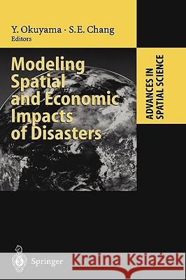 Modeling Spatial and Economic Impacts of Disasters Yasuhide Okuyama Of Community and School Stephanie E. Chang 9783540214496 Springer