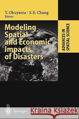 Modeling Spatial and Economic Impacts of Disasters Yasuhide Okuyama Of Community and School Stephanie E. Chang 9783540214496