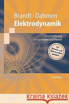 Elektrodynamik: Eine Einführung in Experiment Und Theorie Brandt, Siegmund 9783540214588 Springer