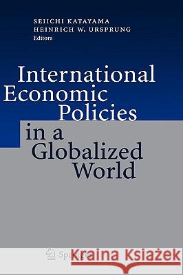 International Economic Policies in a Globalized World Seiichi Katayama Seiichi Katayama Heinrich Ursprung 9783540214618