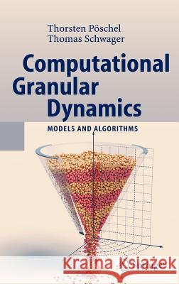 Computational Granular Dynamics: Models and Algorithms Thorsten Pöschel, T. Schwager 9783540214854