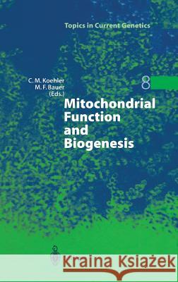 Mitochondrial Function and Biogenesis Carla M. Koehler Matthias F. Bauer 9783540214892 Springer