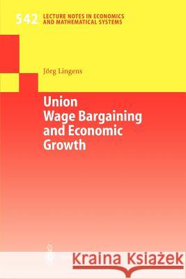 Union Wage Bargaining and Economic Growth Jörg Lingens 9783540215226 Springer-Verlag Berlin and Heidelberg GmbH & 