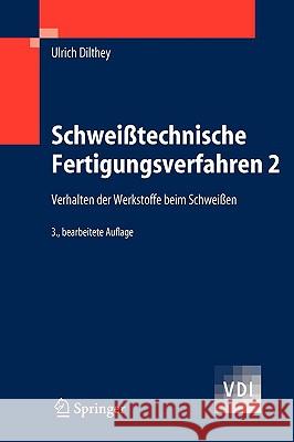 Schweißtechnische Fertigungsverfahren 2: Verhalten Der Werkstoffe Beim Schweißen Dilthey, Ulrich 9783540216742 Springer