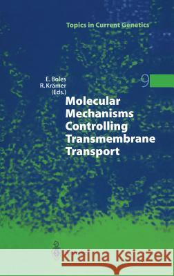 Molecular Mechanisms Controlling Transmembrane Transport Eckhard Boles Reinhard Kramer Eckhard Boles 9783540218371 Springer