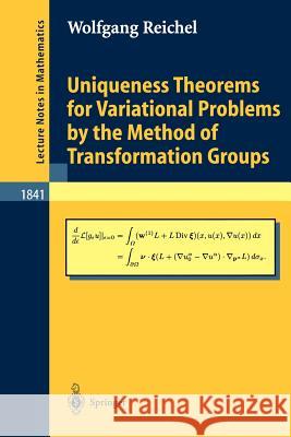 Uniqueness Theorems for Variational Problems by the Method of Transformation Groups Wolfgang Reichel W. Reichel 9783540218395 Springer