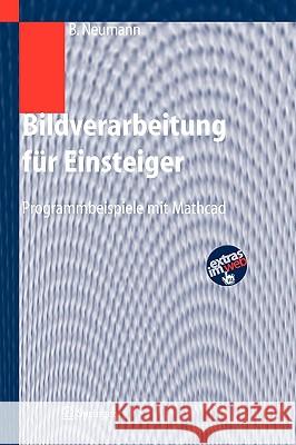 Bildverarbeitung Für Einsteiger: Programmbeispiele Mit MathCAD Neumann, Burkhard 9783540218883 Springer