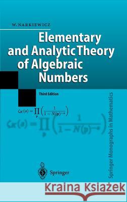 Elementary and Analytic Theory of Algebraic Numbers Wladyslaw Narkiewicz 9783540219026 Springer-Verlag Berlin and Heidelberg GmbH & 