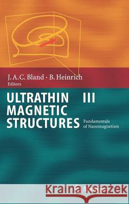 Ultrathin Magnetic Structures III: Fundamentals of Nanomagnetism Bland, J. A. C. 9783540219538 Martinus Nijhoff Publishers / Brill Academic