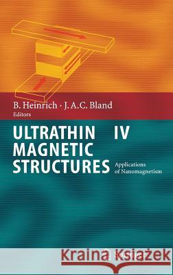Ultrathin Magnetic Structures IV: Applications of Nanomagnetism Heinrich, Bretislav 9783540219545 Springer
