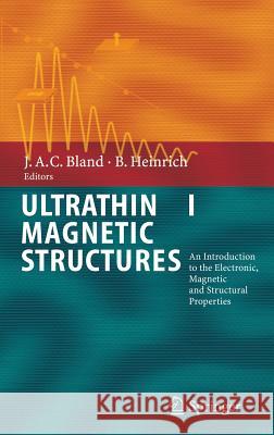 Ultrathin Magnetic Structures I: An Introduction to the Electronic, Magnetic and Structural Properties Bland, J. A. C. 9783540219552 Springer