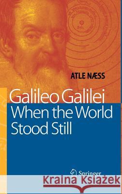 Galileo Galilei: When the World Stood Still Anderson, J. 9783540219613 Springer