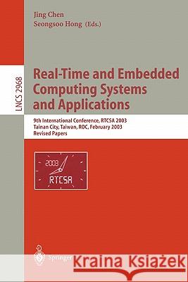 Real-Time and Embedded Computing Systems and Applications: 9th International Conference, RTCSA 2003, Tainan, Taiwan, February 18-20, 2003. Revised Pap Chen, Jing 9783540219743 Springer