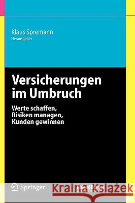 Versicherungen im Umbruch: Werte schaffen, Risiken managen, Kunden gewinnen Spremann, Klaus 9783540220633