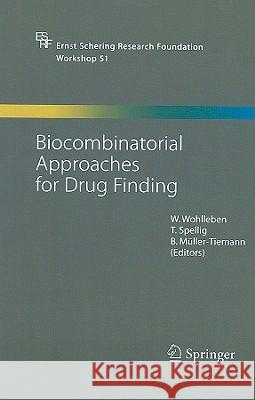 Biocombinatorial Approaches for Drug Finding W. Wohlleben T. Spellig B. M]ller-Tiemann 9783540220923 Springer