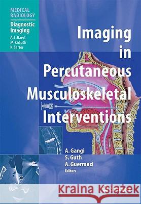 Imaging in Percutaneous Musculoskeletal Interventions Afshin Gangi 9783540220978 