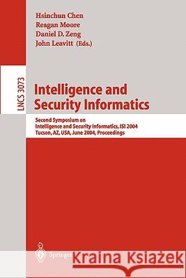Intelligence and Security Informatics: Second Symposium on Intelligence and Security Informatics, Isi 2004, Tucson, Az, Usa, June 10-11, 2004, Proceed Chen, Hsinchun 9783540221258 Springer