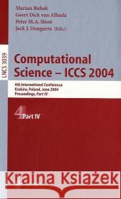 Computational Science -- Iccs 2004: 4th International Conference, Kraków, Poland, June 6-9, 2004, Proceedings, Part IV Bubak, Marian 9783540221296
