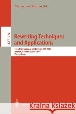 Rewriting Techniques and Applications: 15th International Conference, Rta 2004, Aachen, Germany, June 3-5, 2004, Proceedings Oostrom, Vincent Van 9783540221531 Springer