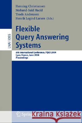 Flexible Query Answering Systems: 6th International Conference, Fqas 2004, Lyon, France, June 24-26, 2004, Proceedings Christiansen, Henning 9783540221609