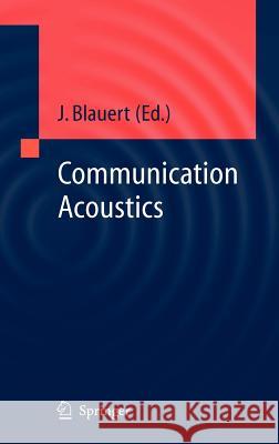 Communication Acoustics Jens Blauert 9783540221623 Springer-Verlag Berlin and Heidelberg GmbH & 