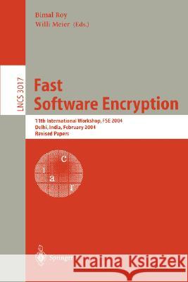 Fast Software Encryption: 11th International Workshop, Fse 2004, Delhi, India, February 5-7, 2004, Revised Papers Roy, Bimal Kumar 9783540221715 Springer