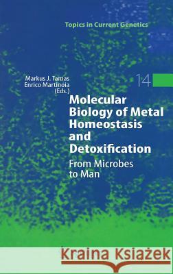 Molecular Biology of Metal Homeostasis and Detoxification: From Microbes to Man Markus J. Tamás, Enrico Martinoia 9783540221753 Springer-Verlag Berlin and Heidelberg GmbH & 