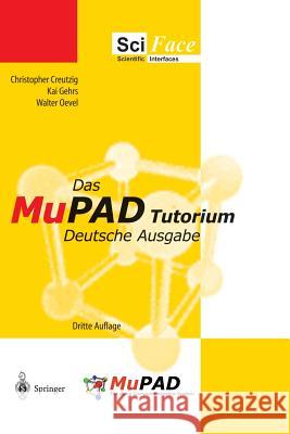 Das Mupad Tutorium: Deutsche Ausgabe Creutzig, Christopher 9783540221852 SPRINGER VERLAG GMBH