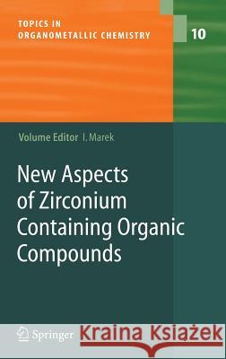 New Aspects of Zirconium Containing Organic Compounds Ilan Marek 9783540222217 Springer-Verlag Berlin and Heidelberg GmbH & 