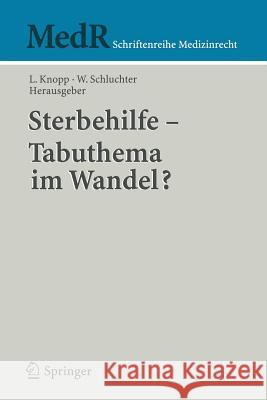 Sterbehilfe — Tabuthema im Wandel? Lothar Knopp, Wolfgang Schluchter 9783540222385 Springer-Verlag Berlin and Heidelberg GmbH & 