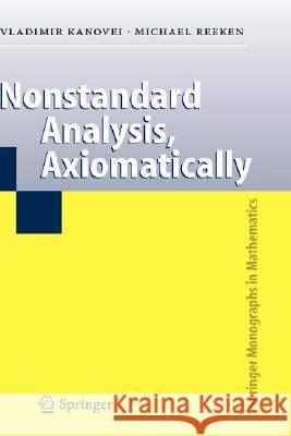 Nonstandard Analysis, Axiomatically V. G. Kanovei Kanovei                                  Michael Reeken 9783540222439 Springer