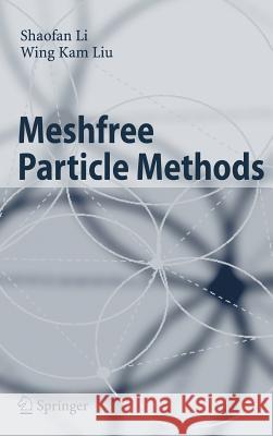 Meshfree Particle Methods Shaofan Li Wing Kam Liu S. Li 9783540222569 Springer