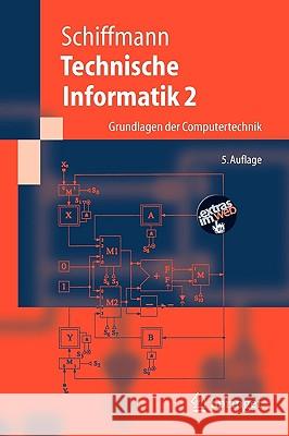 Technische Informatik 2: Grundlagen Der Computertechnik Schiffmann, Wolfram 9783540222712