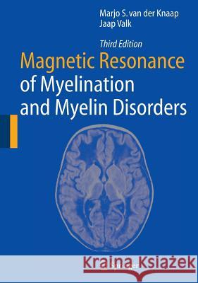 Magnetic Resonance of Myelination and Myelin Disorders Marjo S. Van Der Knaap Jaap Valk 9783540222866 Springer