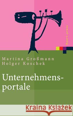 Unternehmensportale: Grundlagen, Architekturen, Technologien Großmann, Martina 9783540222873 Springer, Berlin